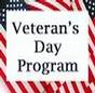 Veteran's Day Program:  Nov 11